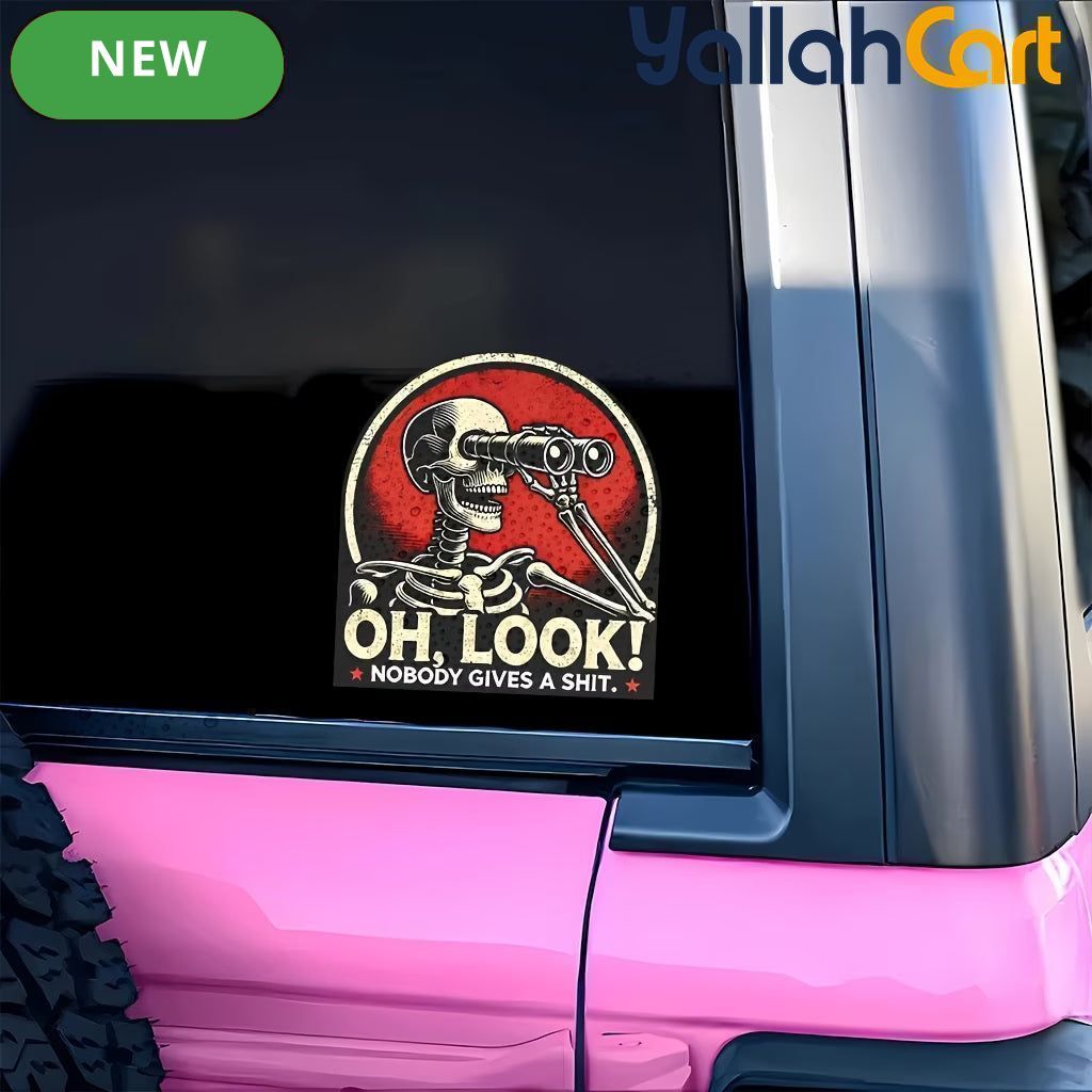 Oh, Look! Nobody Cares” Funny Vinyl Decal
