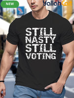Men’s "Still Nasty Still Voting" Graphic Tee – 220 GSM Heavyweight Cotton Regular Fit T-Shirt